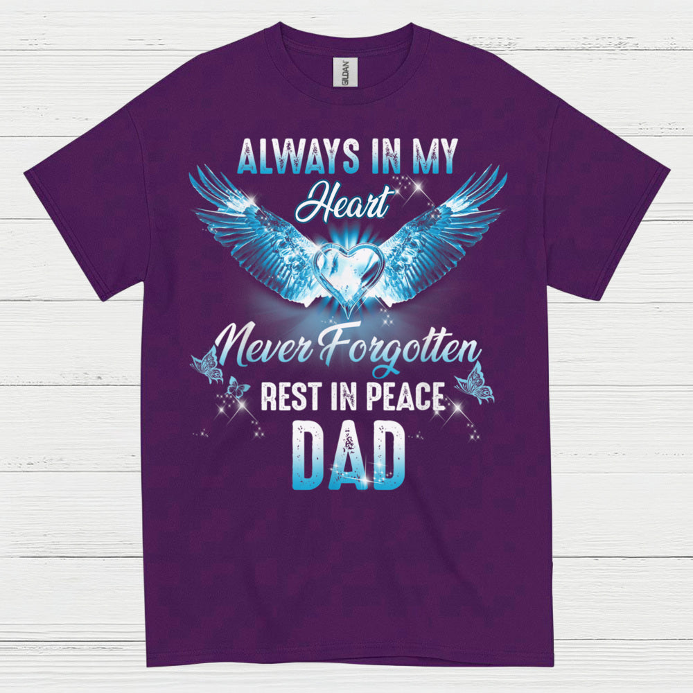 Always In My Heart Never Forgotten Rest In Peace Dad T Shirt