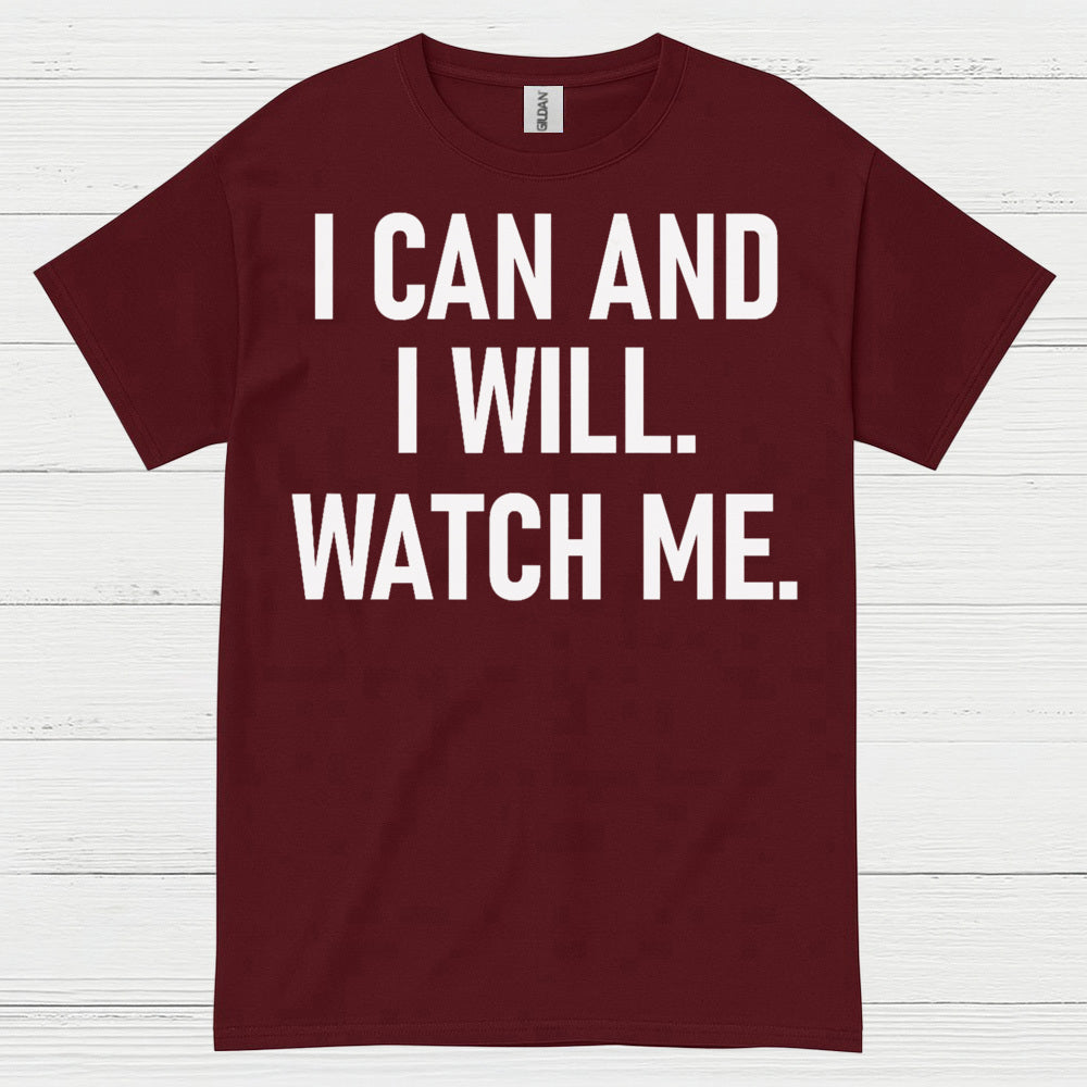I Can And I Will Watch Me Quote T Shirt
