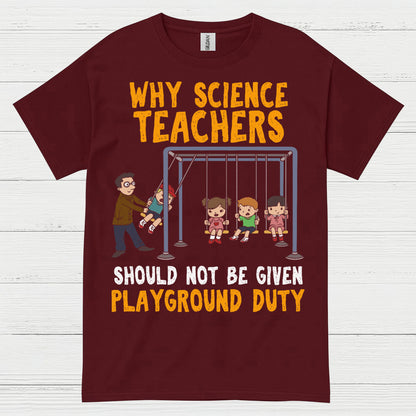 Science Teachers Playground Duty T Shirt