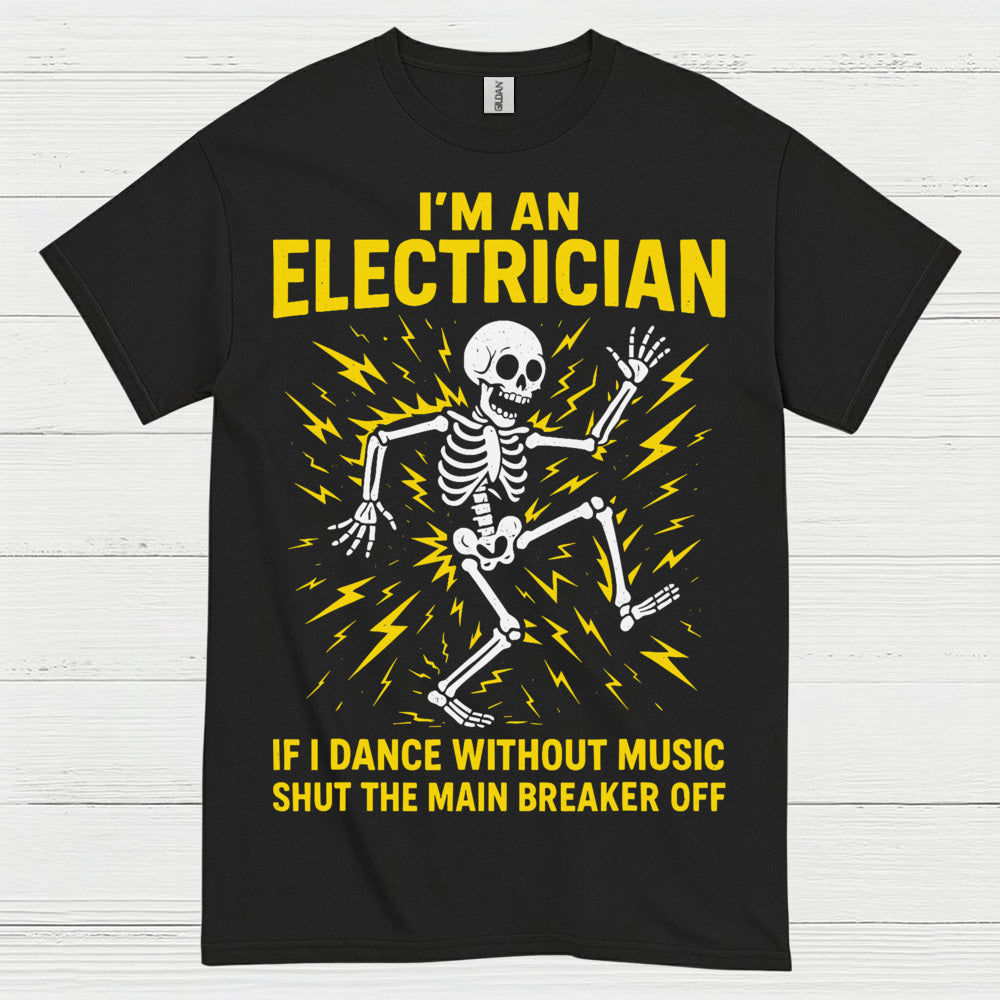 If I Dance Without Music Electrician T Shirt