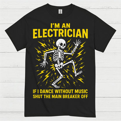 If I Dance Without Music Electrician T Shirt