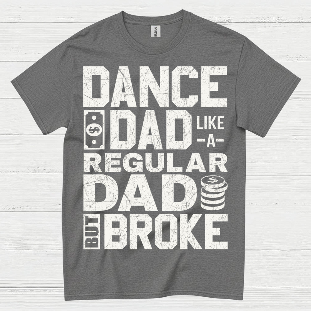 Dance Dad Broke Funny T Shirt
