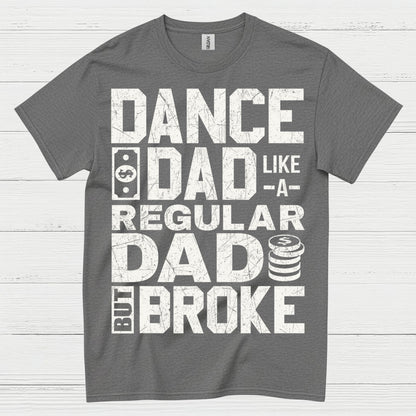 Dance Dad Broke Funny T Shirt