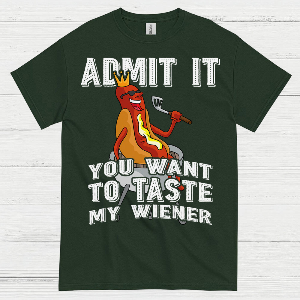 Admit It You Want To Taste My Wiener T Shirt