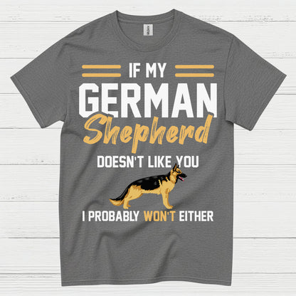 If My German Shepherd Doesnt Like You T Shirt