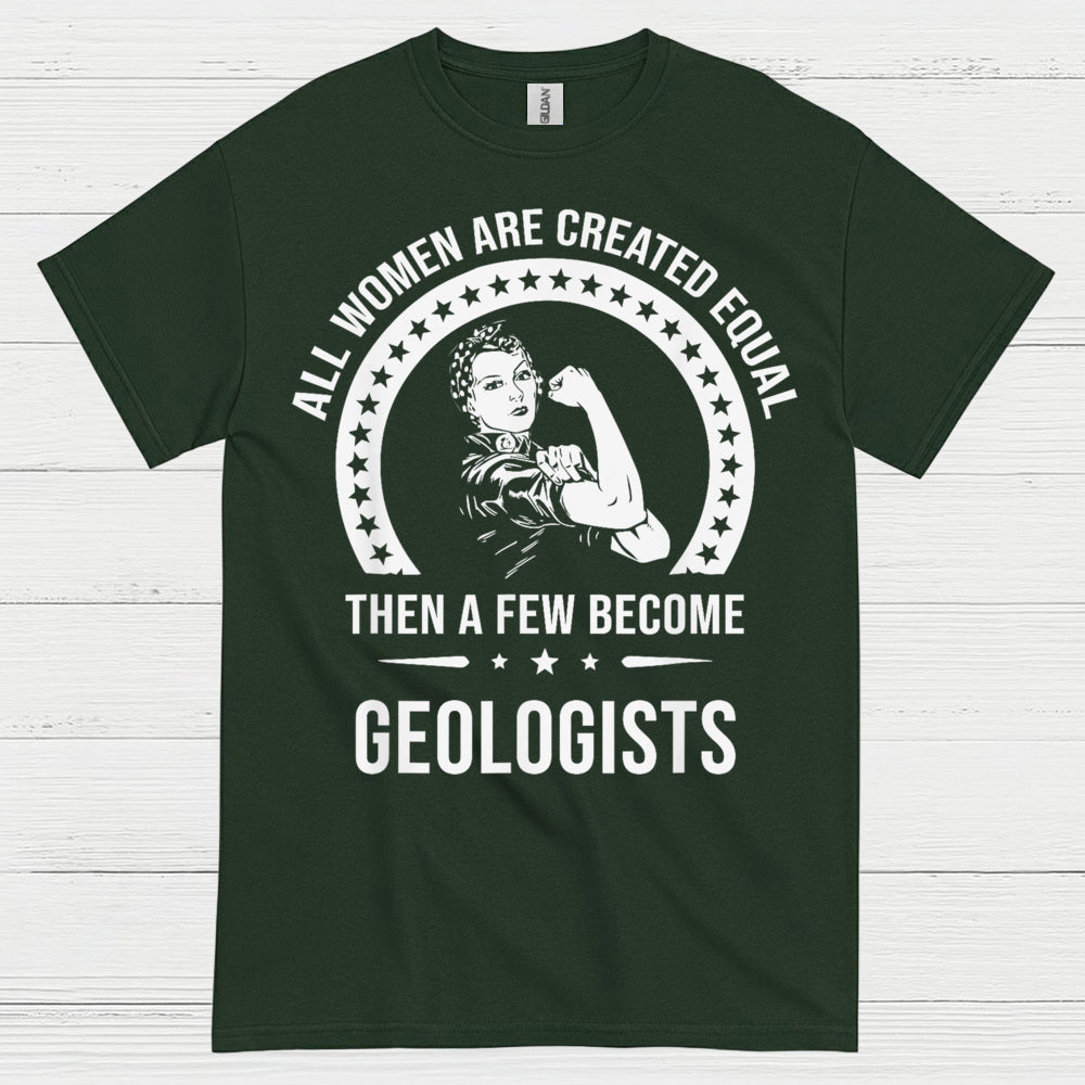 All Women Are Created Equal Geologist T Shirt