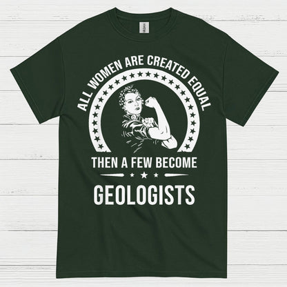 All Women Are Created Equal Geologist T Shirt