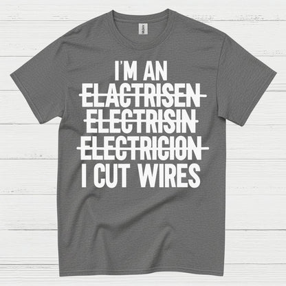 I Cut Wires Electrician T Shirt
