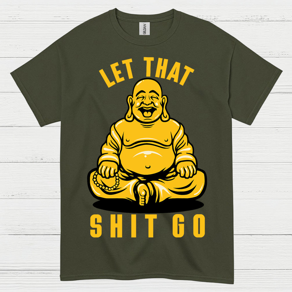 Let That Shit Go Funny Buddha T Shirt