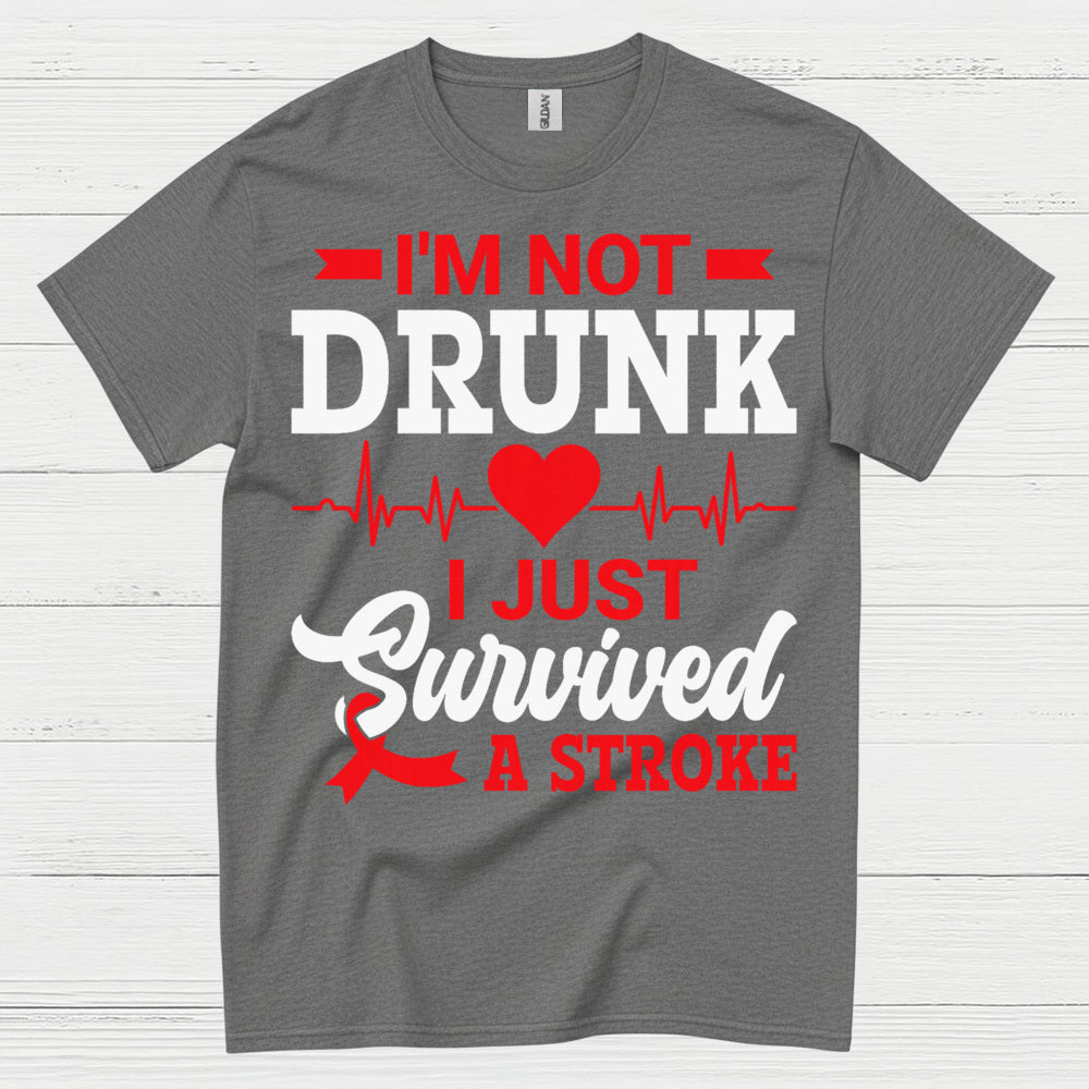 I’m Not Drunk I Just Survived A Stroke T Shirt