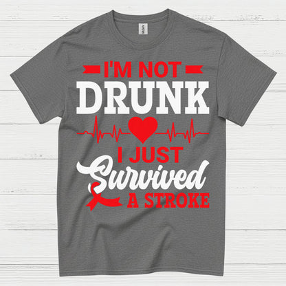 I’m Not Drunk I Just Survived A Stroke T Shirt