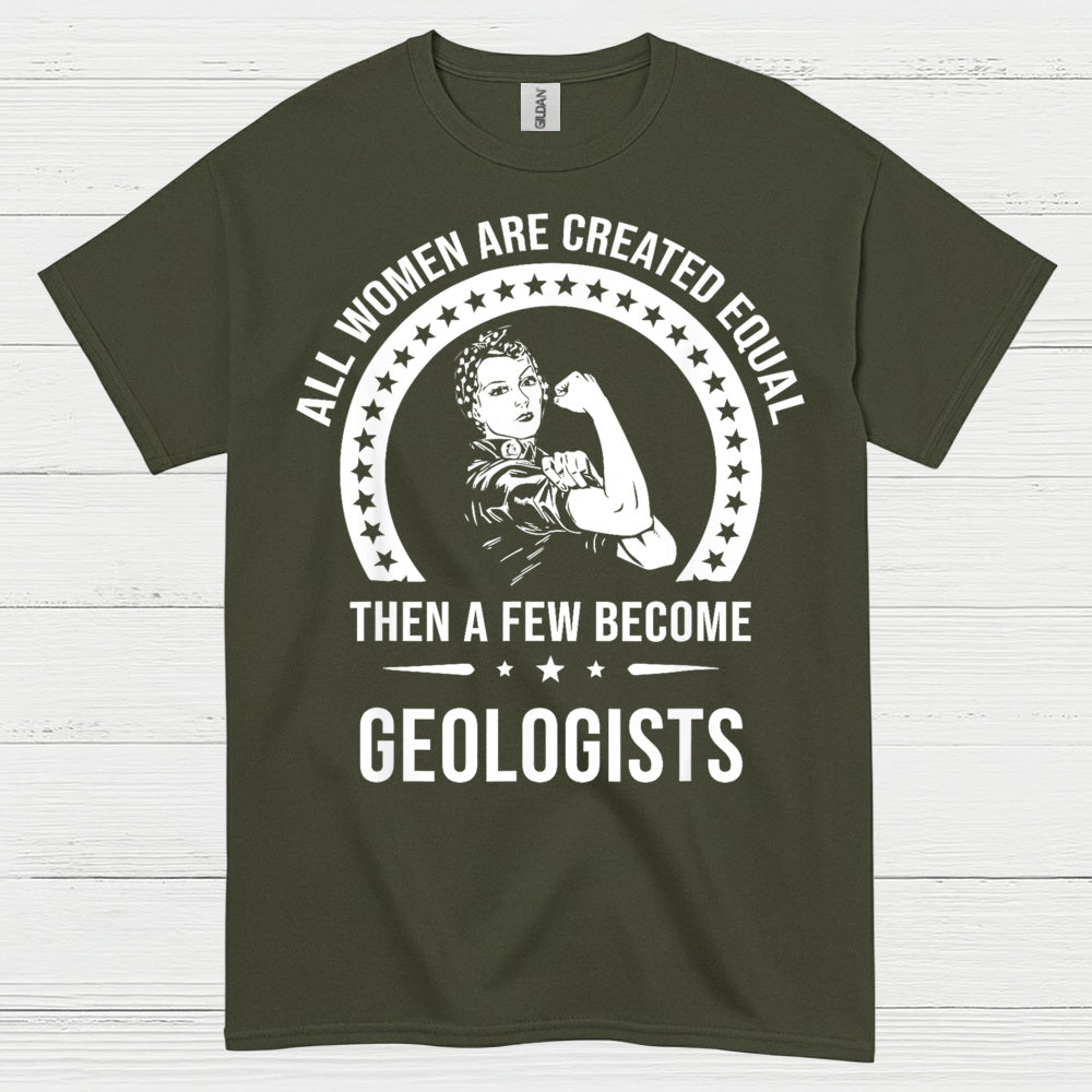 All Women Are Created Equal Geologist T Shirt