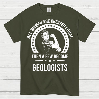 All Women Are Created Equal Geologist T Shirt