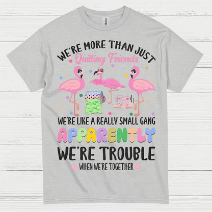 Quilting Friends Humor T Shirt