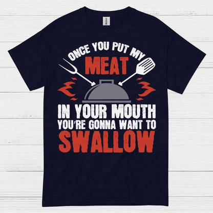 Once You Put My Meat BBQ T Shirt