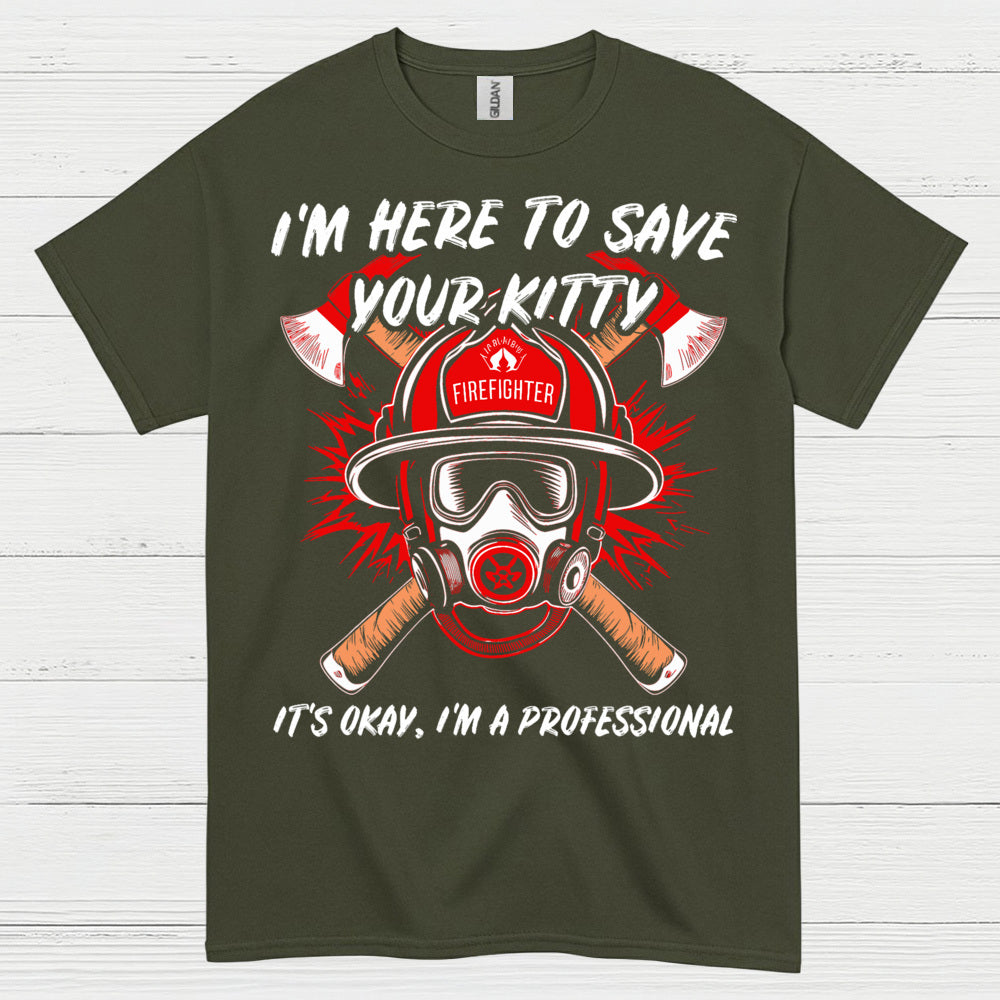 I’m Here to Save Your Kitty Firefighter T Shirt