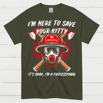 I’m Here to Save Your Kitty Firefighter T Shirt