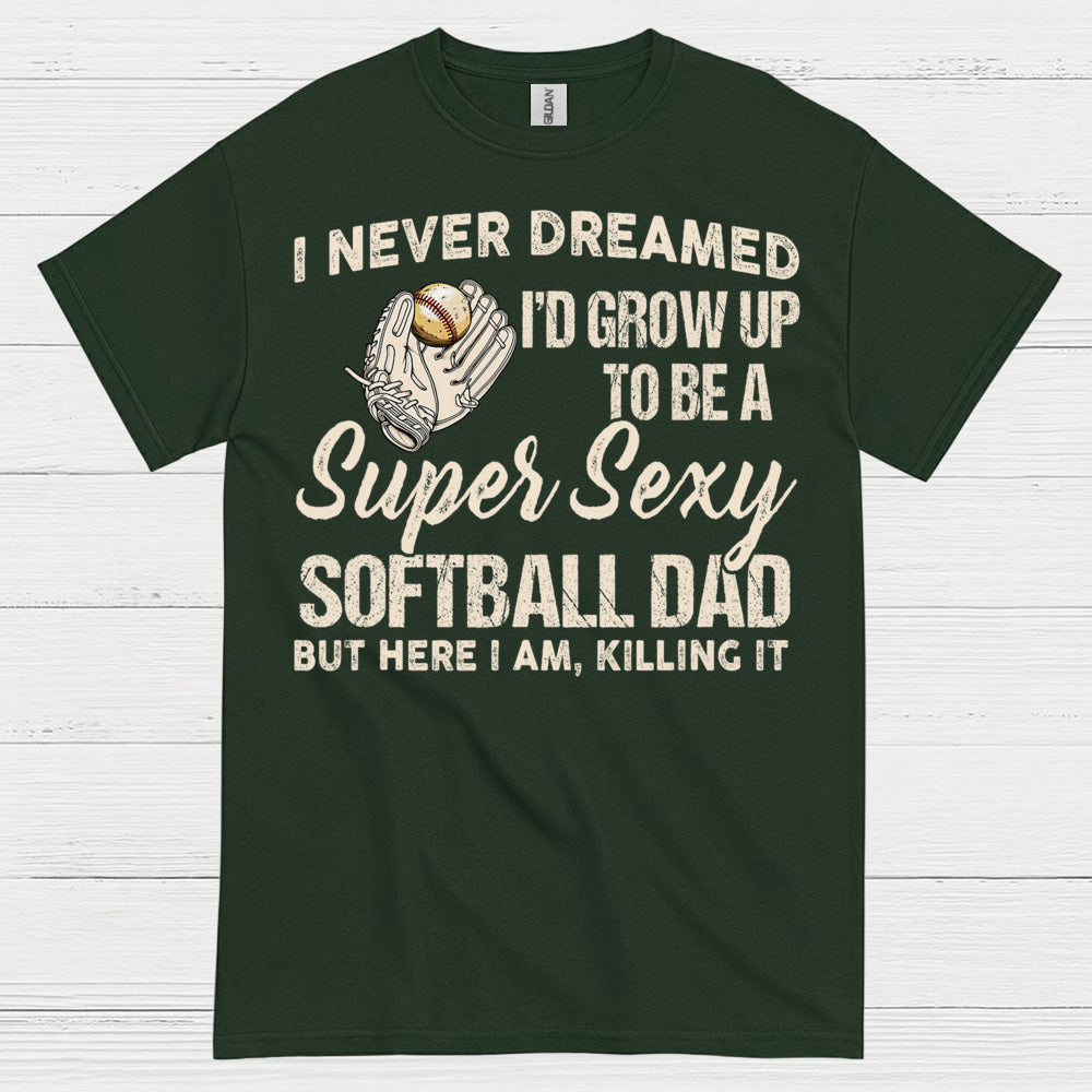 Super Sexy Softball Dad T Shirt