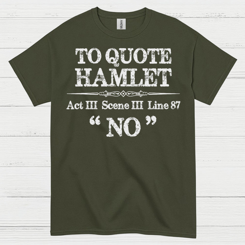To Quote Hamlet Act III Scene III No T Shirt