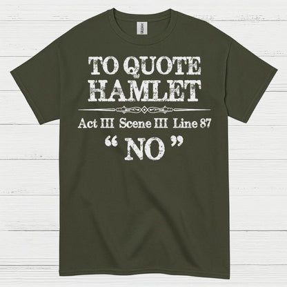 To Quote Hamlet Act III Scene III No T Shirt