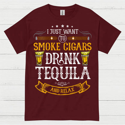 I Just Want To Smoke Cigars Drink Tequila T Shirt