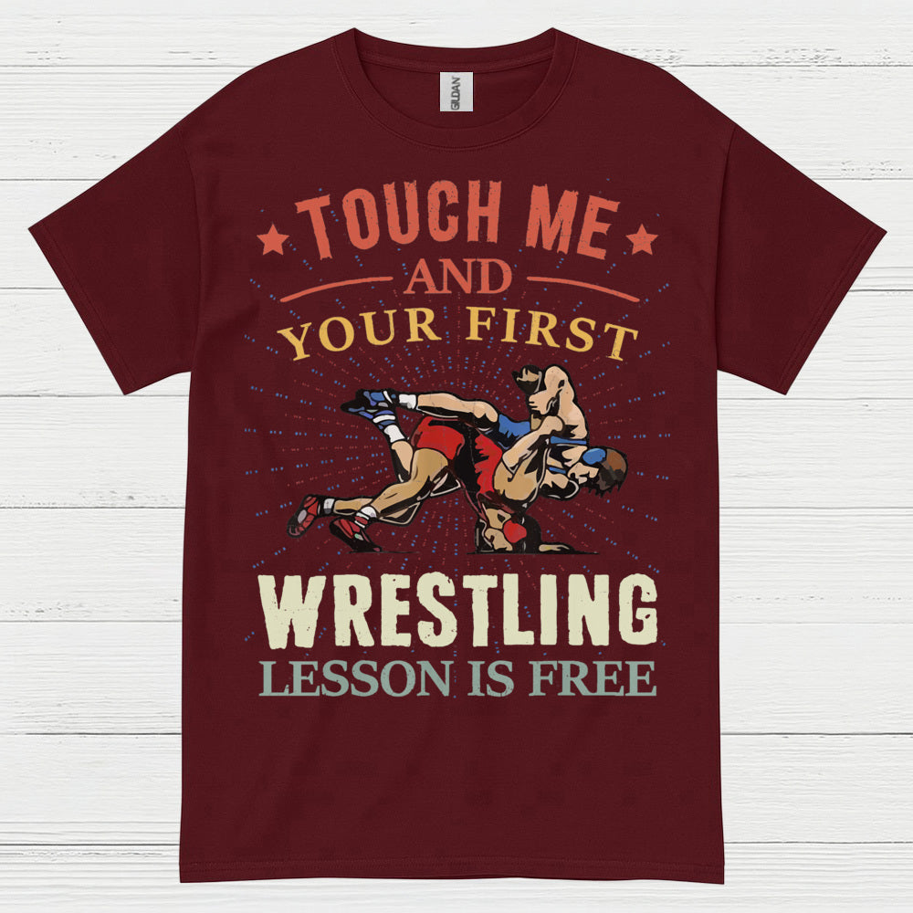 Touch Me And Your First Wrestling T Shirt