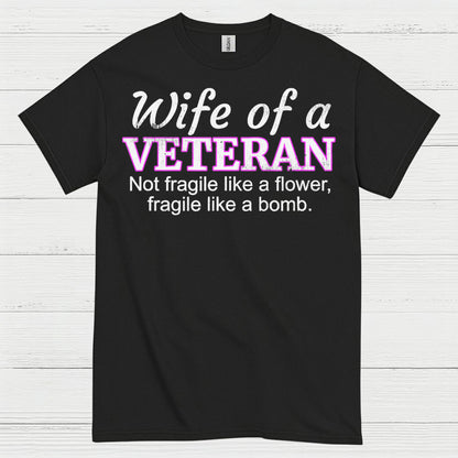 Wife Of A Veteran Not Fragile Like A Flower T-Shirt