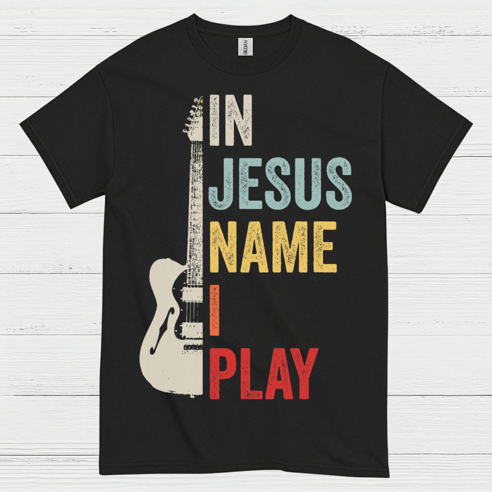 In Jesus Name I Play Guitar T Shirt