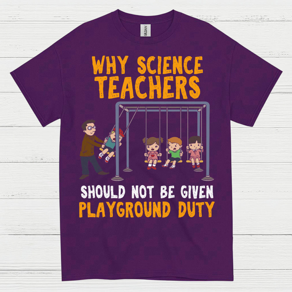Science Teachers Playground Duty T Shirt