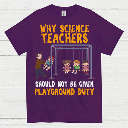 Science Teachers Playground Duty T Shirt