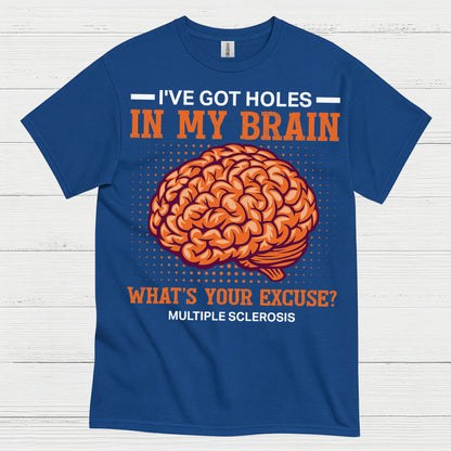 Holes In My Brain Multiple Sclerosis T Shirt