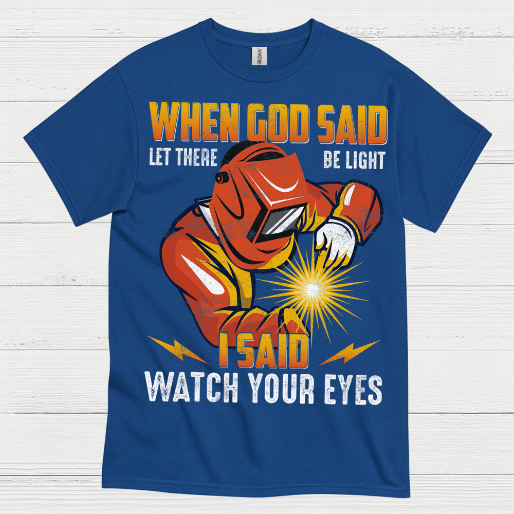 When God Said Light Welder T Shirt