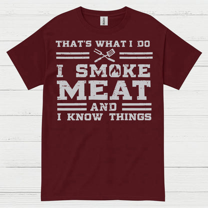 I Smoke Meat And I Know Things T Shirt