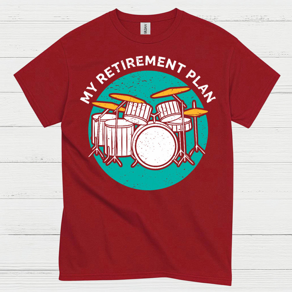 Retirement Drum Plan T Shirt