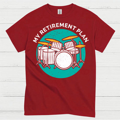 Retirement Drum Plan T Shirt