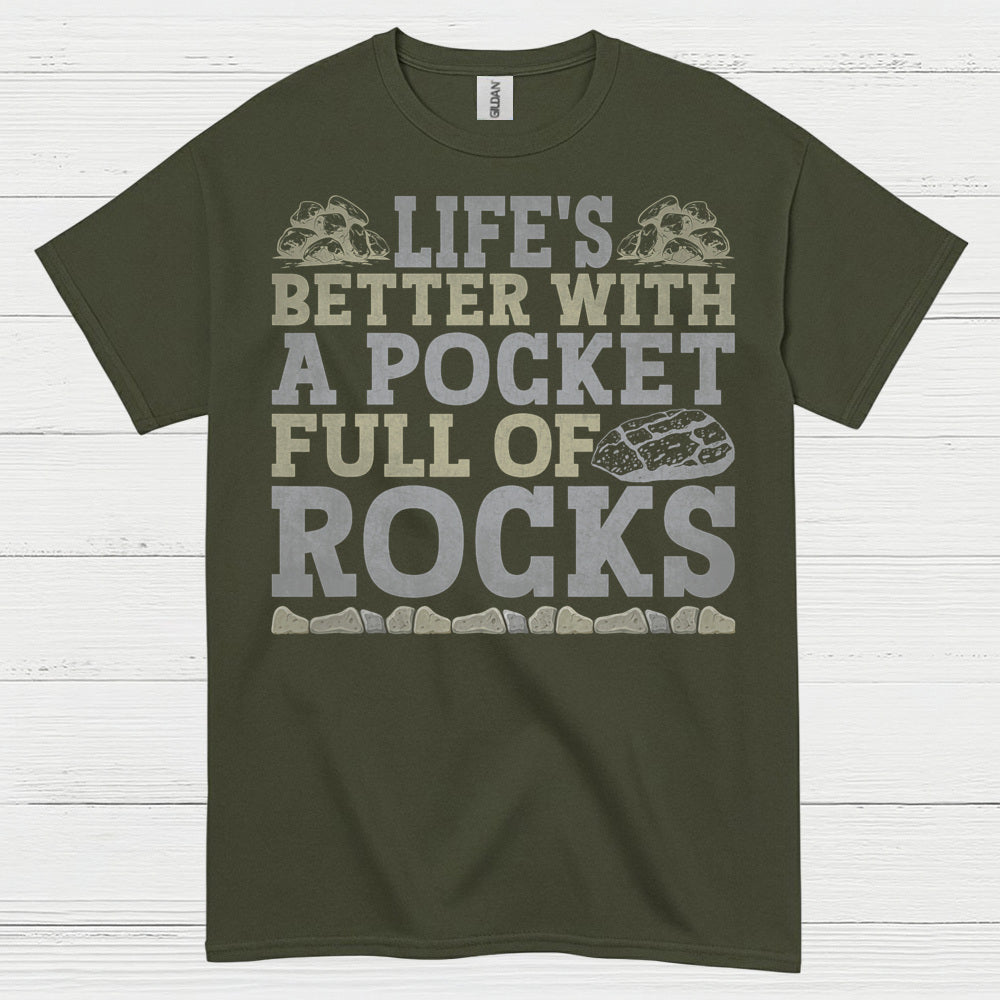 Life’s Better With A Pocket Full Of Rocks T Shirt