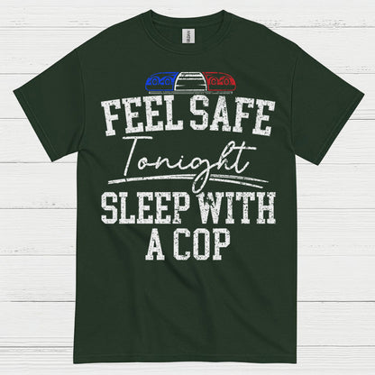 Feel Safe Tonight Sleep With A Cop T Shirt