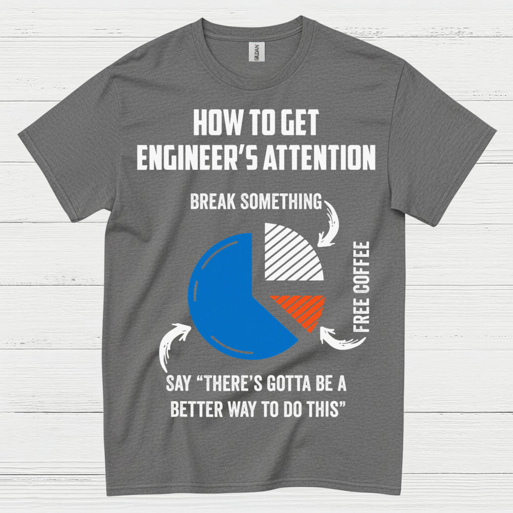 Engineer Attention Humor T Shirt