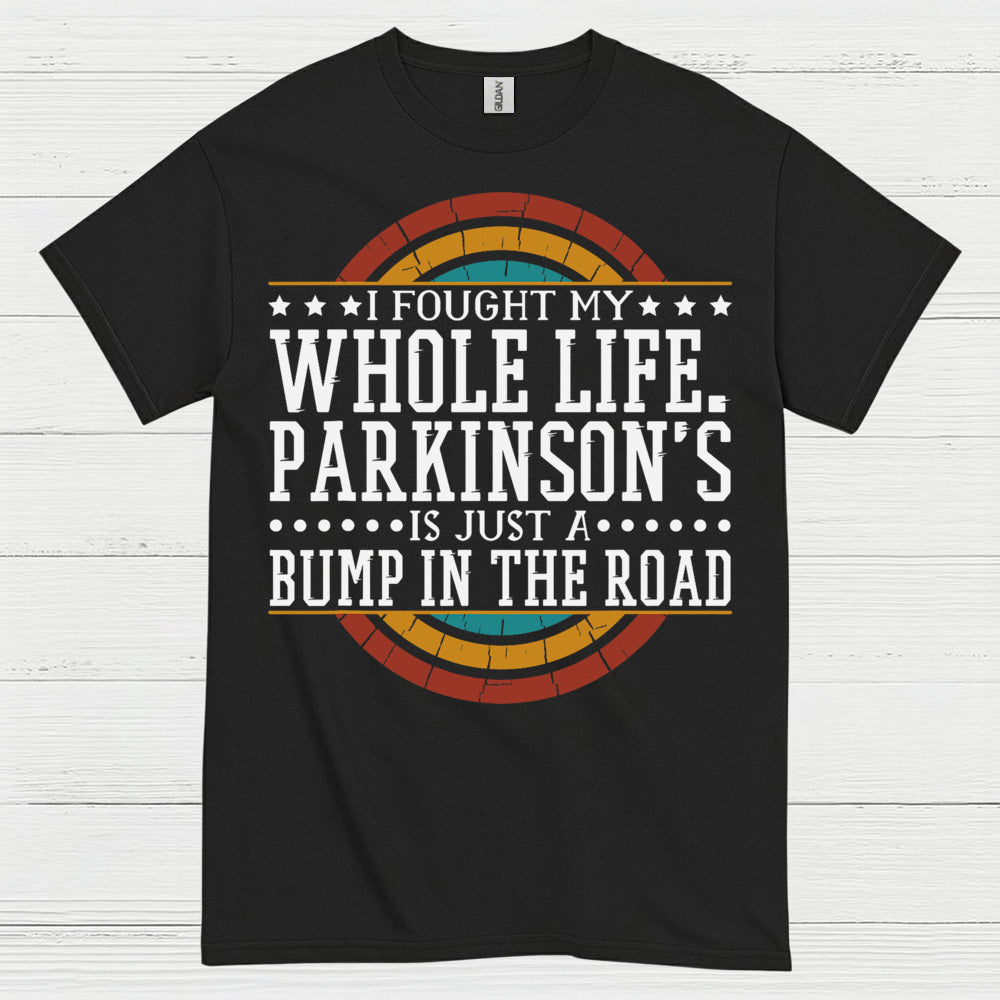I Fought My Whole Life Parkinson’s Quote T Shirt