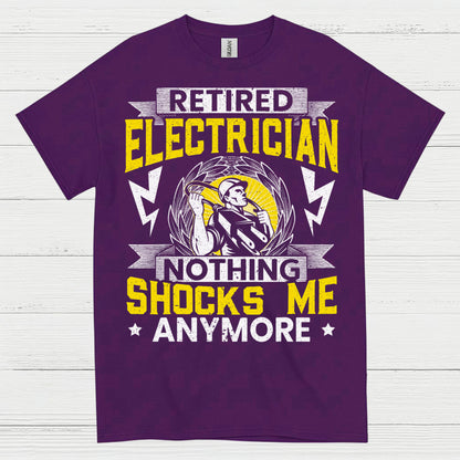 Retired Electrician Nothing Shocks Me Anymore T Shirt