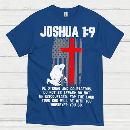 Joshua 1:9 Be Strong Courageous Faith T Shirt