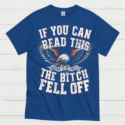 If You Can Read This The Bitch Fell Off Biker T Shirt