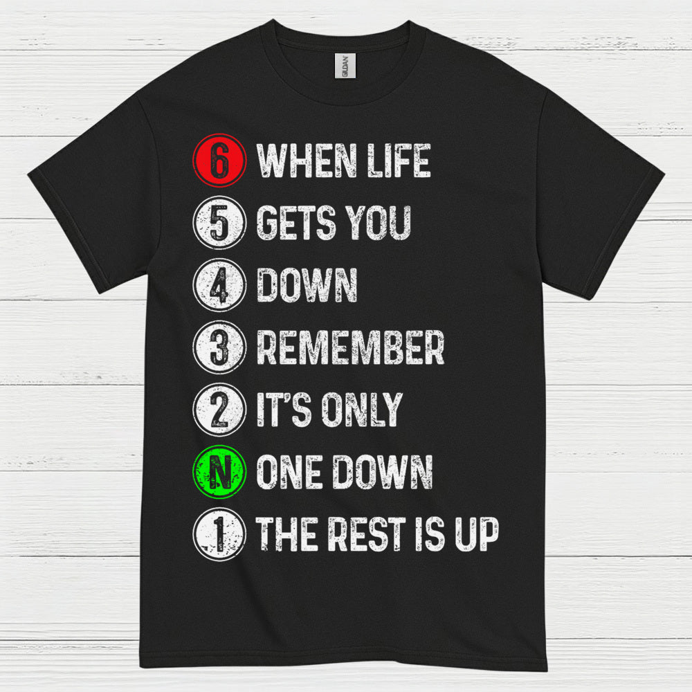 When Life Gets You Down Motorcycle Gear Shift T Shirt
