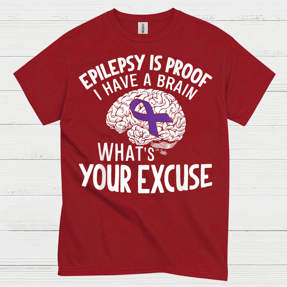 Epilepsy Is Proof Whats Your Excuse T Shirt