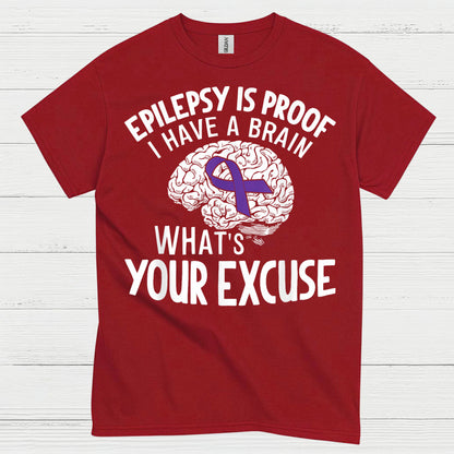 Epilepsy Is Proof Whats Your Excuse T Shirt