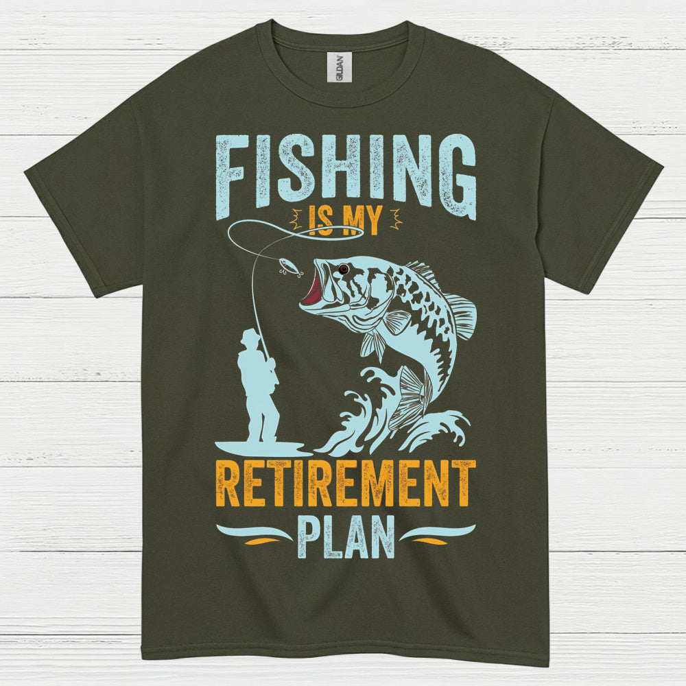 Fishing Is My Retirement Plan T Shirt