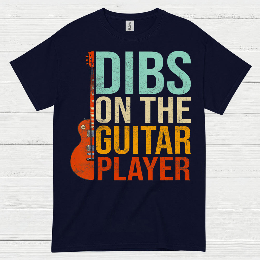 Dibs On The Guitar Player T Shirt
