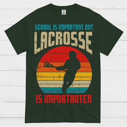 School Is Important But Lacrosse Is Importanter T Shirt