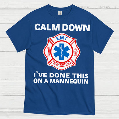 Calm Down I’ve Done This On A Mannequin EMT T Shirt