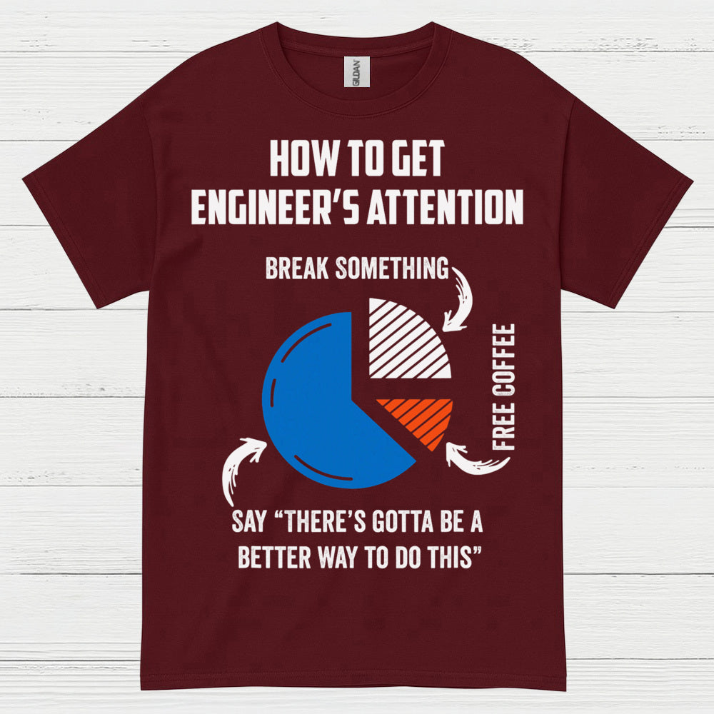 Engineer Attention Humor T Shirt
